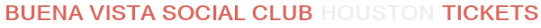 Buena Vista Social Club Houston Tickets